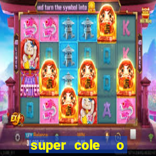 super cole  o 7784 jogos download