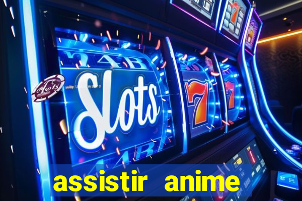 assistir anime online dublado