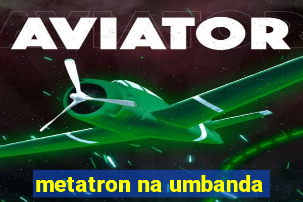 metatron na umbanda