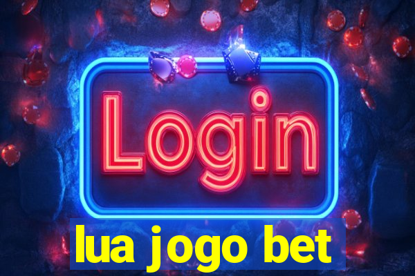 lua jogo bet