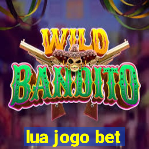 lua jogo bet