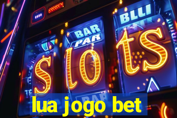 lua jogo bet