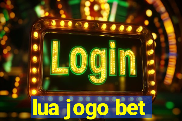 lua jogo bet