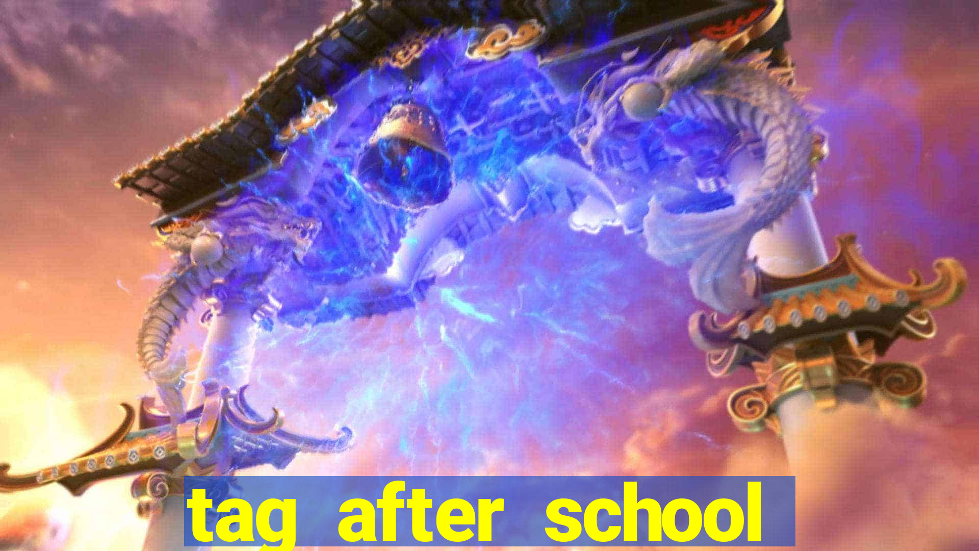 tag after school apk download