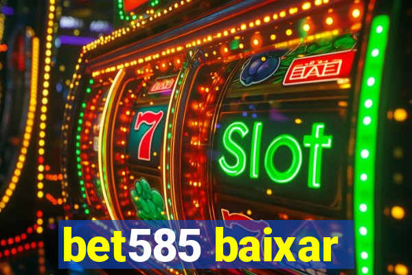 bet585 baixar