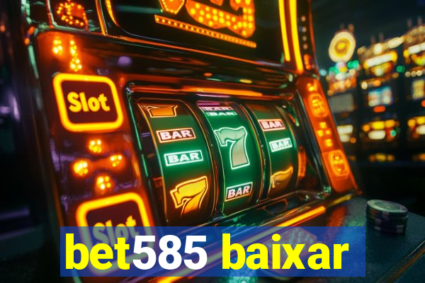 bet585 baixar