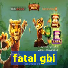 fatal gbi