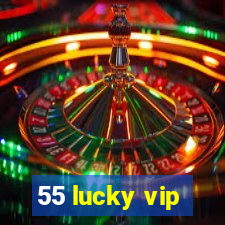 55 lucky vip