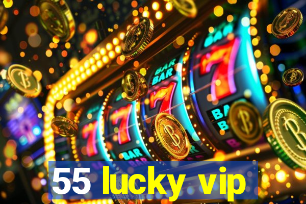 55 lucky vip