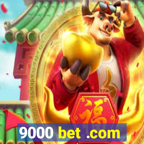 9000 bet .com