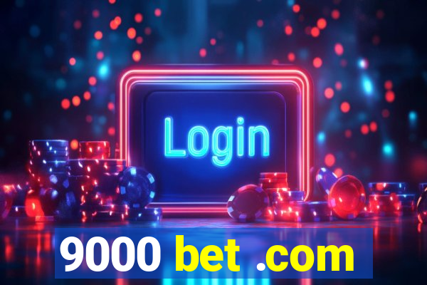 9000 bet .com