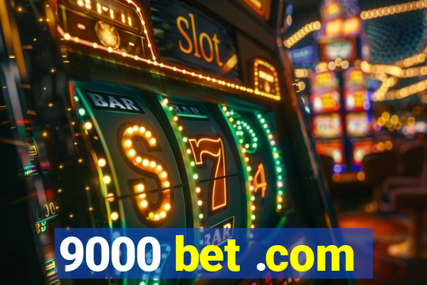 9000 bet .com