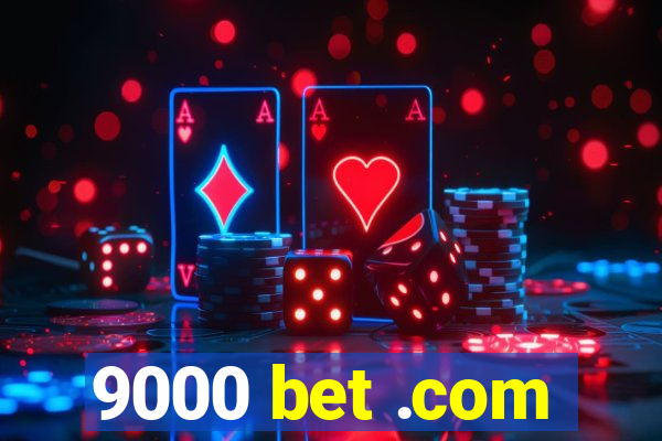 9000 bet .com