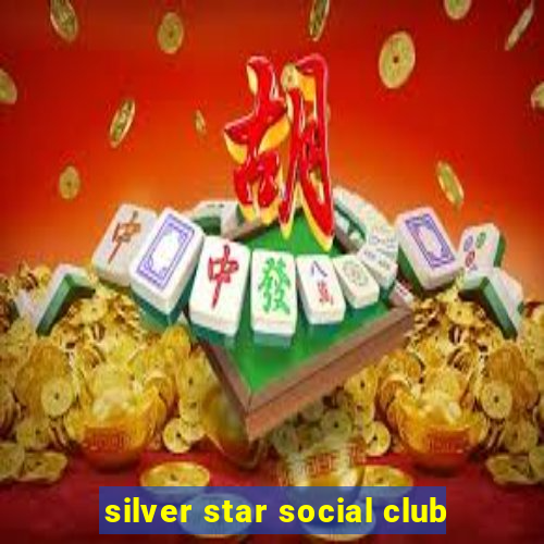 silver star social club