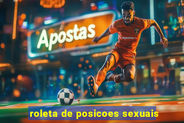 roleta de posicoes sexuais