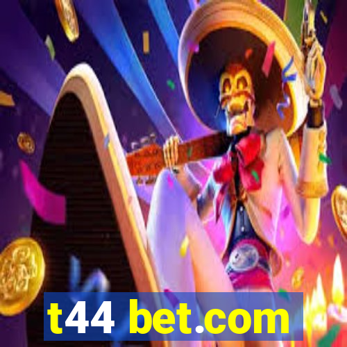 t44 bet.com