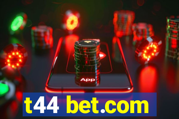 t44 bet.com