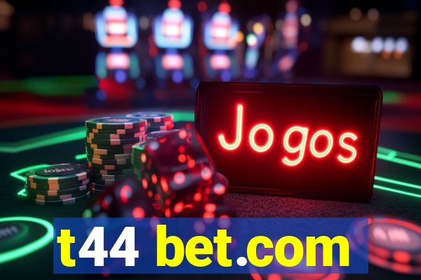 t44 bet.com