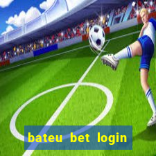 bateu bet login entrar na minha conta