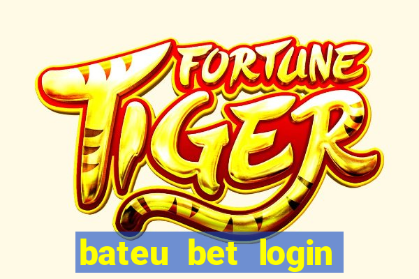 bateu bet login entrar na minha conta