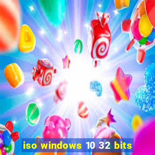 iso windows 10 32 bits