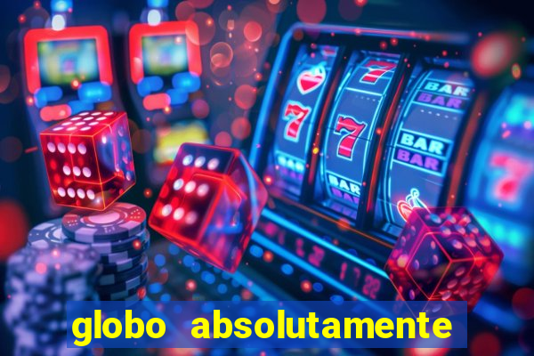 globo absolutamente tudo noticias