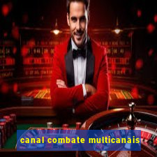 canal combate multicanais