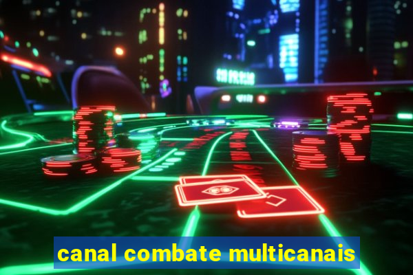 canal combate multicanais