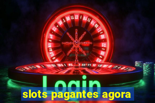 slots pagantes agora