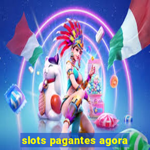 slots pagantes agora