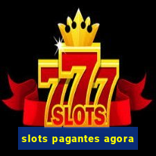 slots pagantes agora