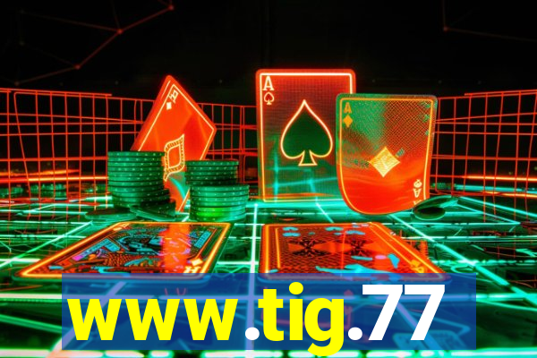 www.tig.77