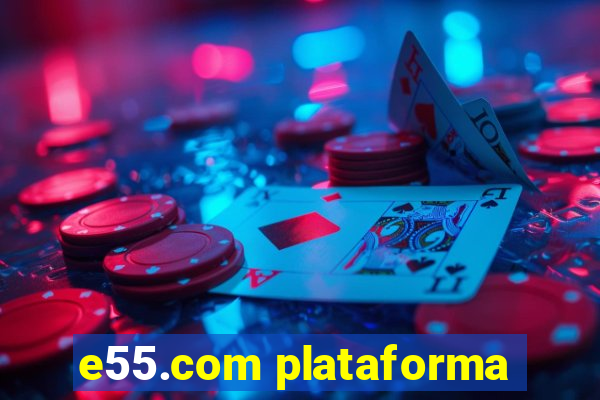 e55.com plataforma