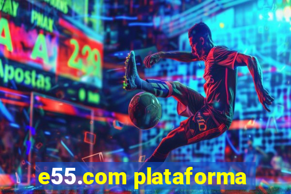 e55.com plataforma