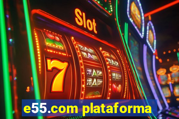 e55.com plataforma