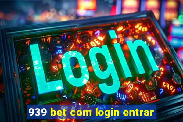 939 bet com login entrar