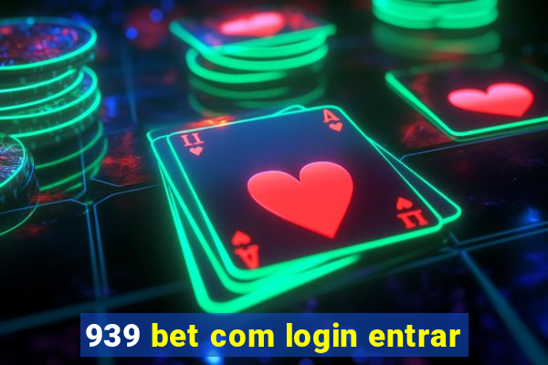 939 bet com login entrar