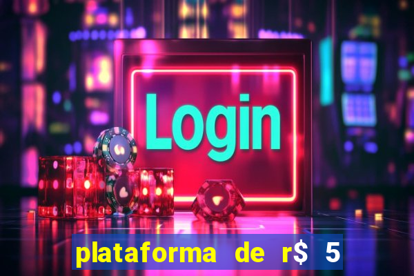 plataforma de r$ 5 jogo do tigrinho