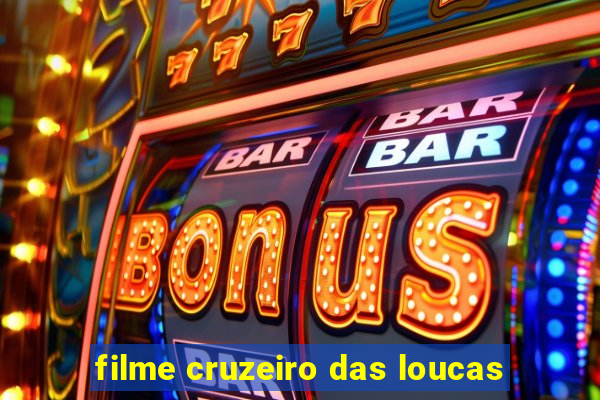 filme cruzeiro das loucas