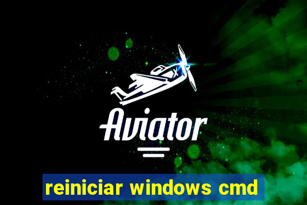 reiniciar windows cmd