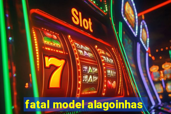 fatal model alagoinhas