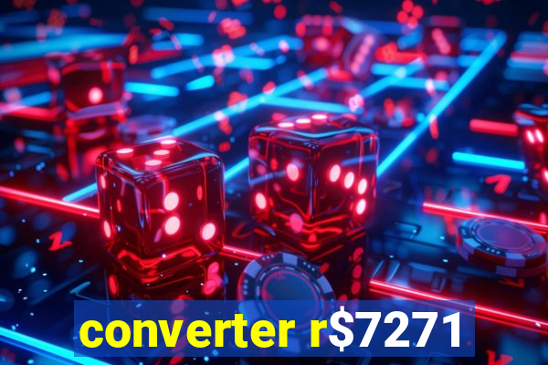 converter r$7271