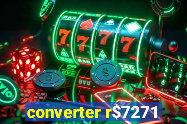 converter r$7271