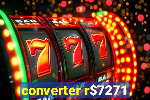 converter r$7271