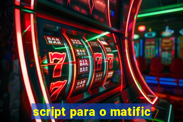 script para o matific