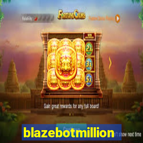 blazebotmillion