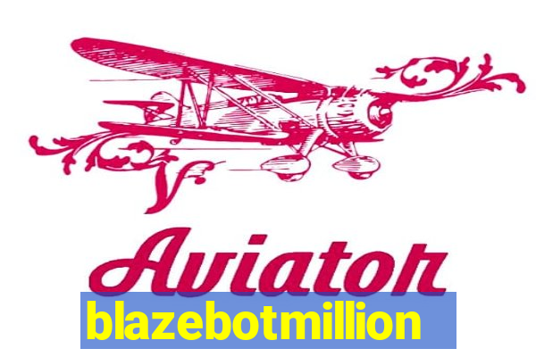 blazebotmillion