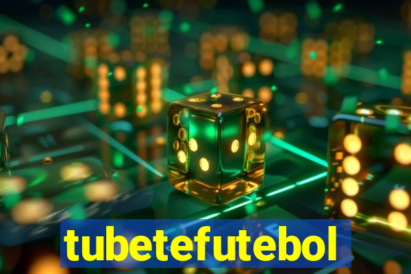 tubetefutebol