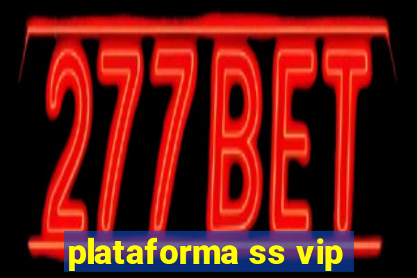 plataforma ss vip