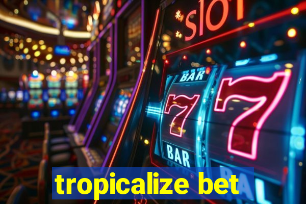 tropicalize bet